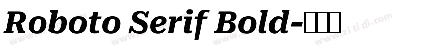 Roboto Serif Bold字体转换 Roboto Serif Bold字体转换
